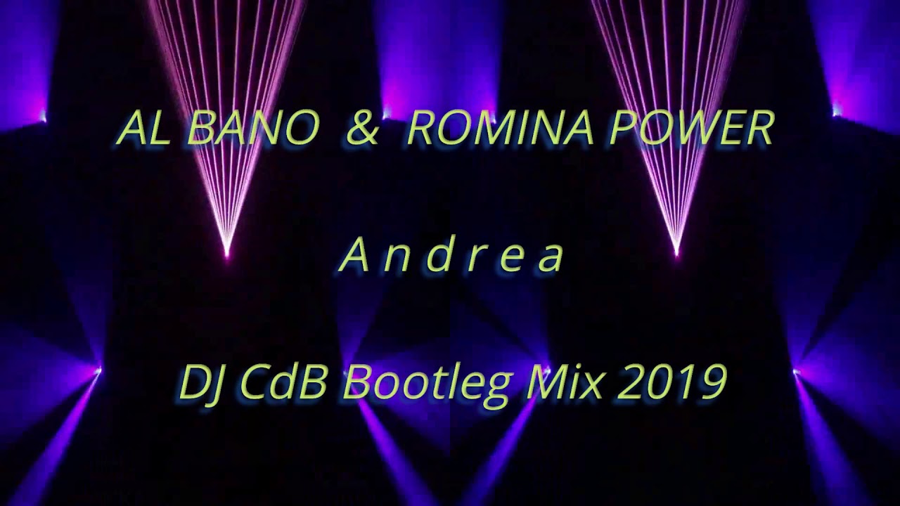 Al Bano & Romina Power - Andrea (DJ CdB Bootleg Mix 2019)