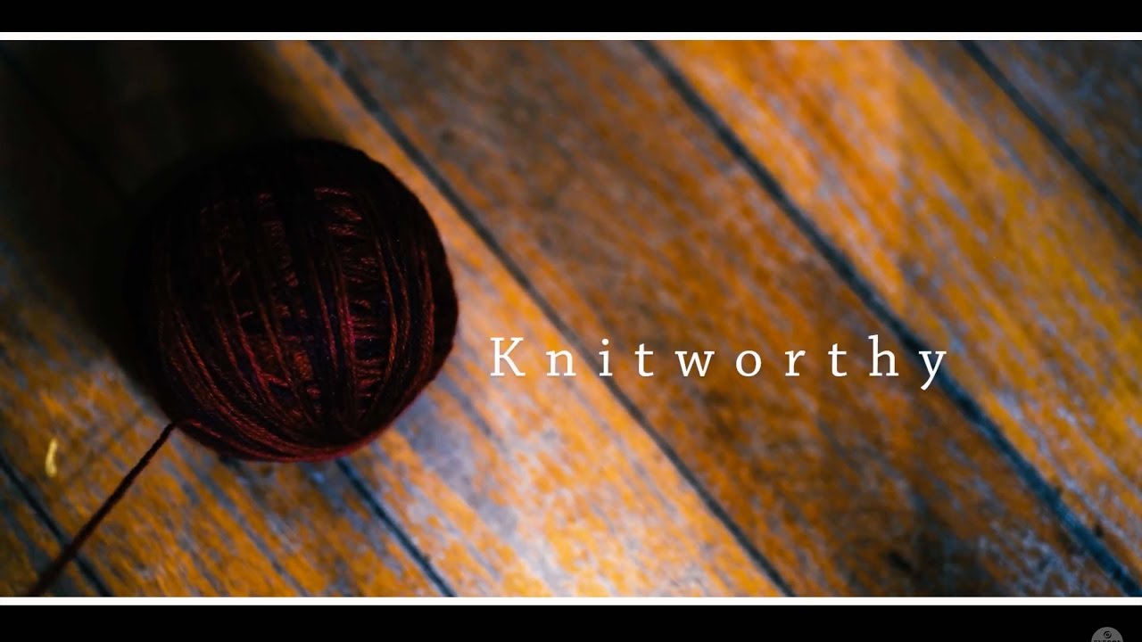 Knitworthy | Micro Documentary