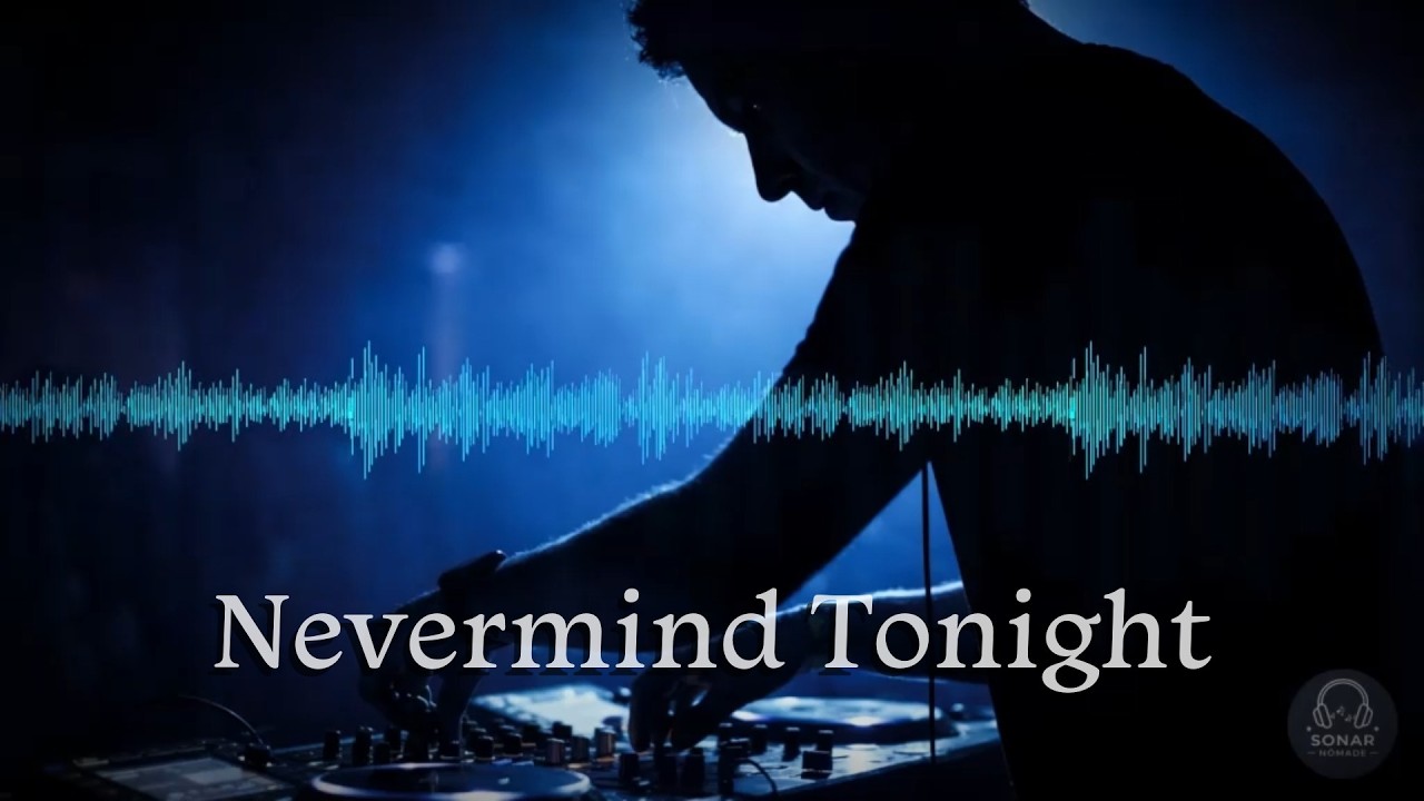 Sonar Nômade - Nevermind Tonight (Official Audio) Música para Relaxar!
