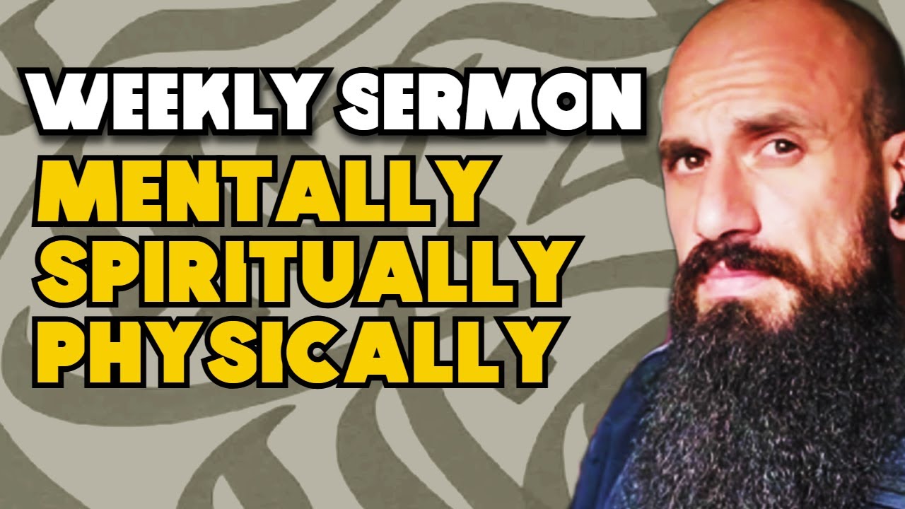 Sermon: Mentally, Spiritually, Physically