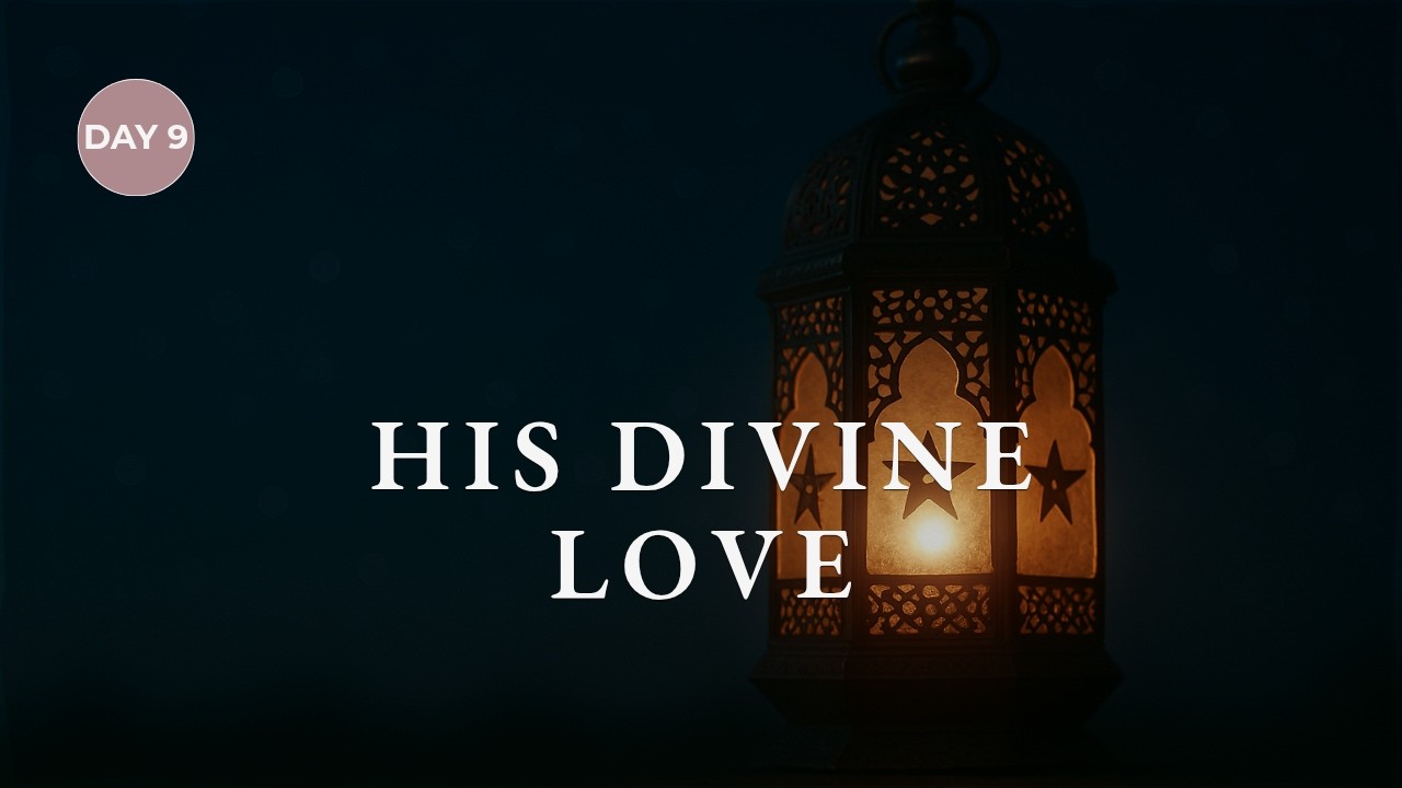 Day 9: For the Heart That Feels Unworthy (Al-Wadud) | Sakinah for the Soul (Ramadan Series)