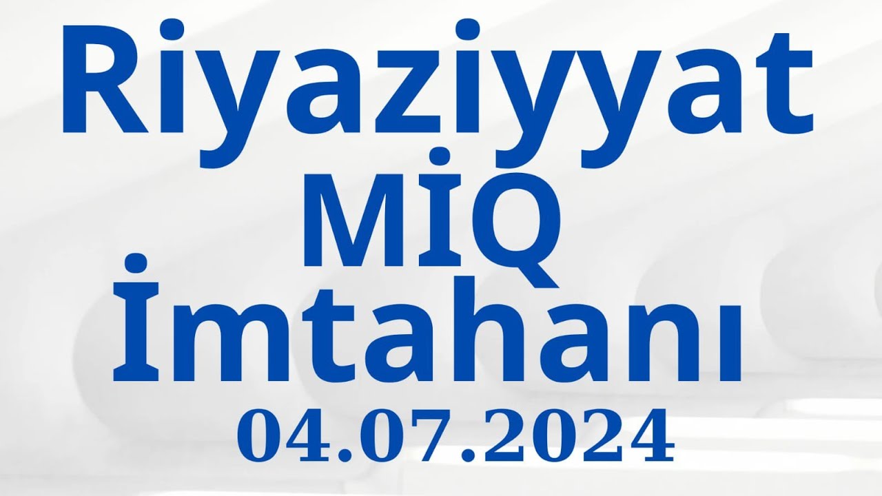 MİQ imtahanı riyaziyyat sualları 04.07.2024 muellimlerin iseqəbulu hazırlıgı0559880257
