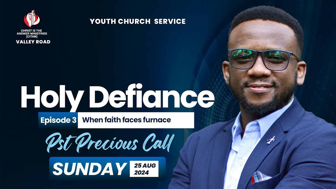 Holy Defiance Episode 3 - When Faith Faces Furnace By Pr. Precious Call - Sunday,25th August 2024.