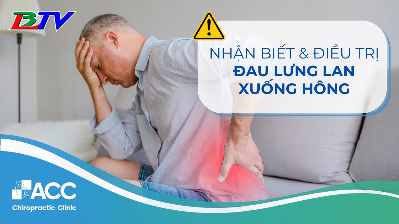 [BLTV] ĐAU LƯNG LAN XUỐNG HÔNG - NGUYÊN NHÂN VÀ CÁCH ĐIỀU TRỊ