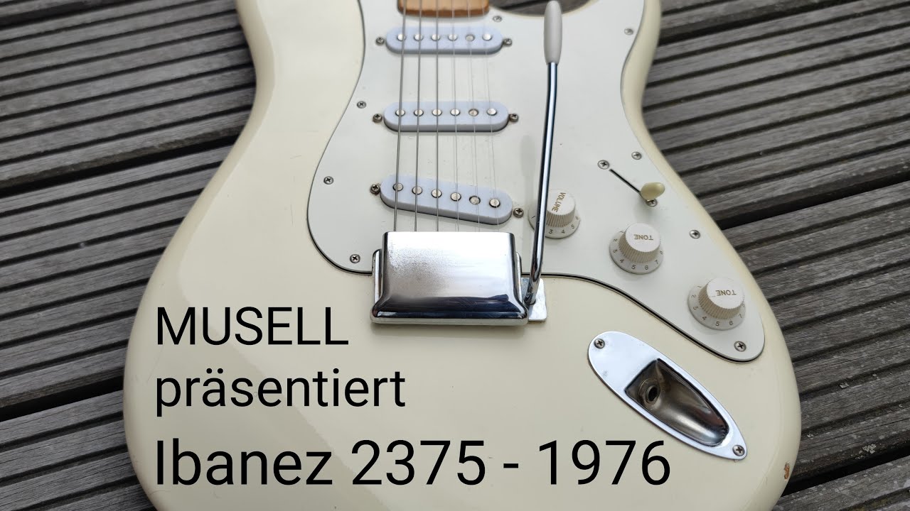 MUSELL pr&auml;sentiert die Ibanez 2375 E-Gitarre - Stratocaster Kopie von 1976