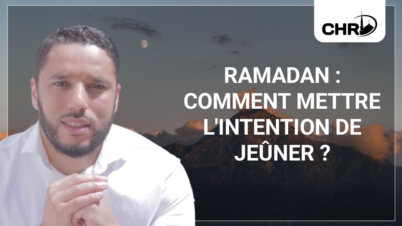 RAMADAN : Comment mettre l'intention de jeûner ? - Rachid Eljay - Vidéo