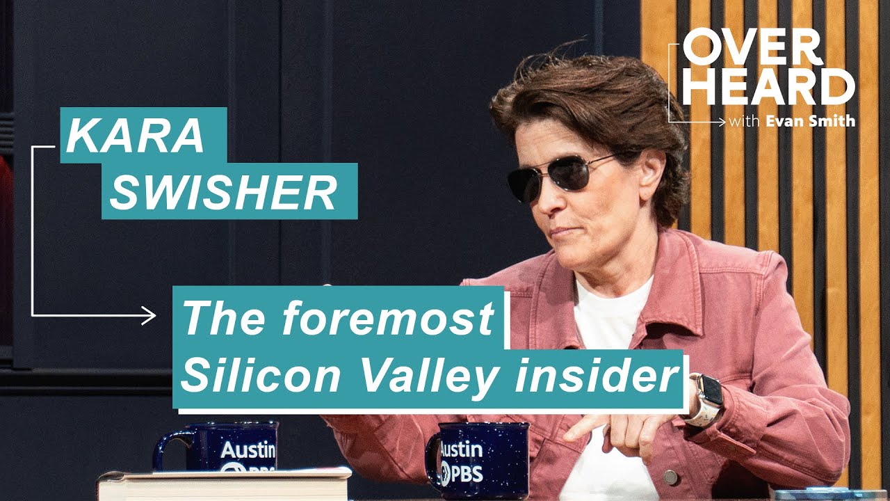 Kara Swisher on the fascinating personalities running big tech | Overheard with Evan Smith