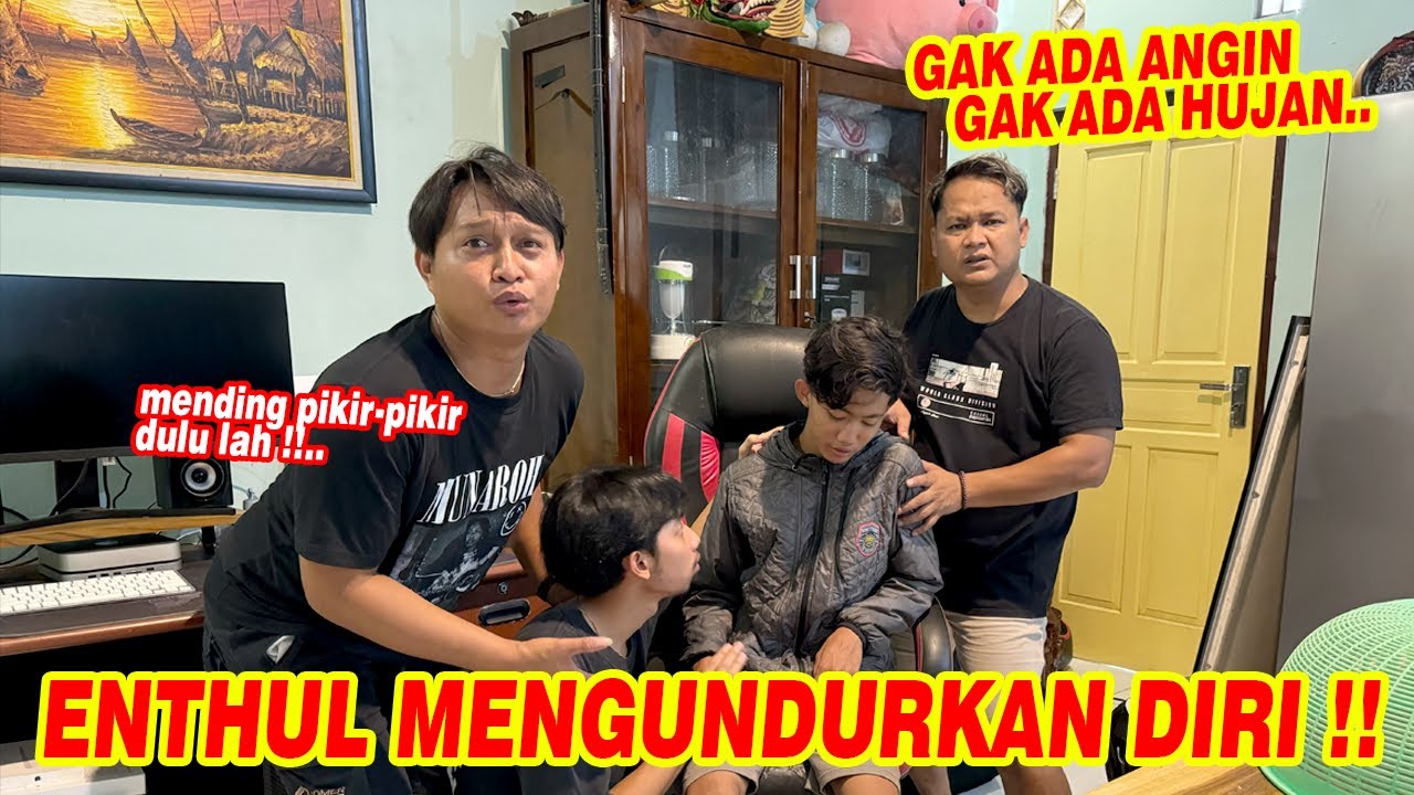 KEPUTUSAN ENTHUL YANG MEMBUAT KAMI KAGET !!