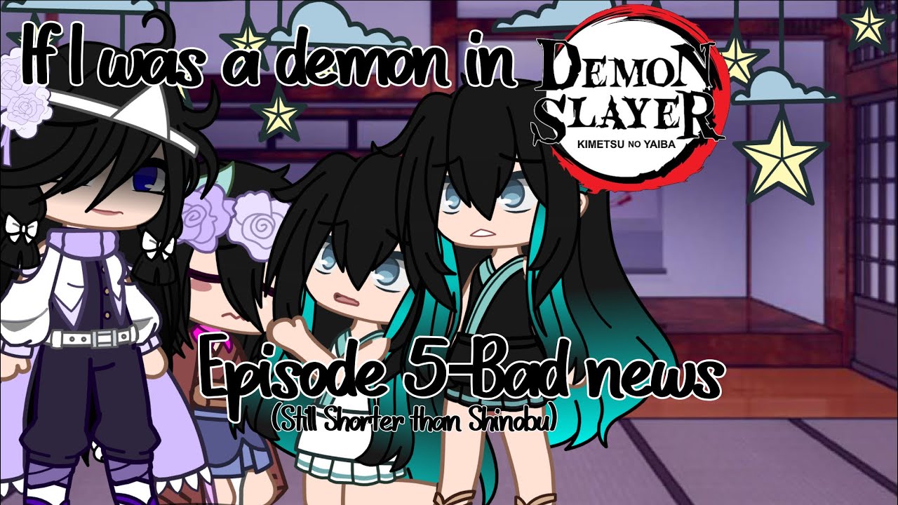 If I was born as a demon in demon slayer+??/ep5-Bad news/Short