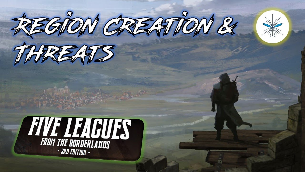 Five Leagues from the Borderlands - Region Creation and Threats