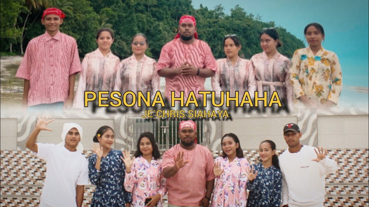 PESONA HATUHAHA - JE`CHRIS SIAHAYA ( Official Music dan Video )