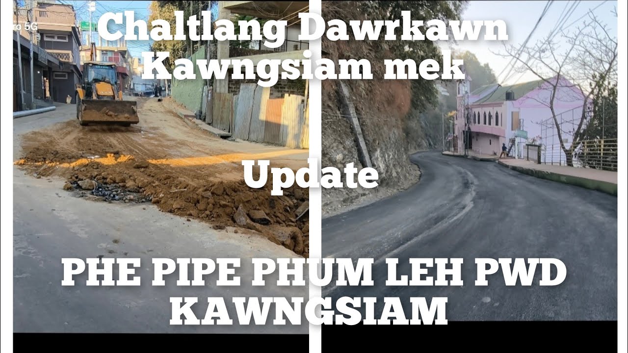PHE PIPE PHUM LEH PWD KAWNGSIAM MEK UPDATE..CHALTANG DAWRKAWN LEH CHANMARI LAM KAWNG.FEB NI 13 ZING