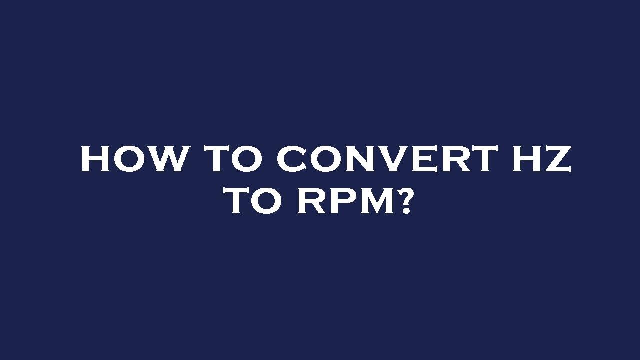 How to convert hz to rpm?