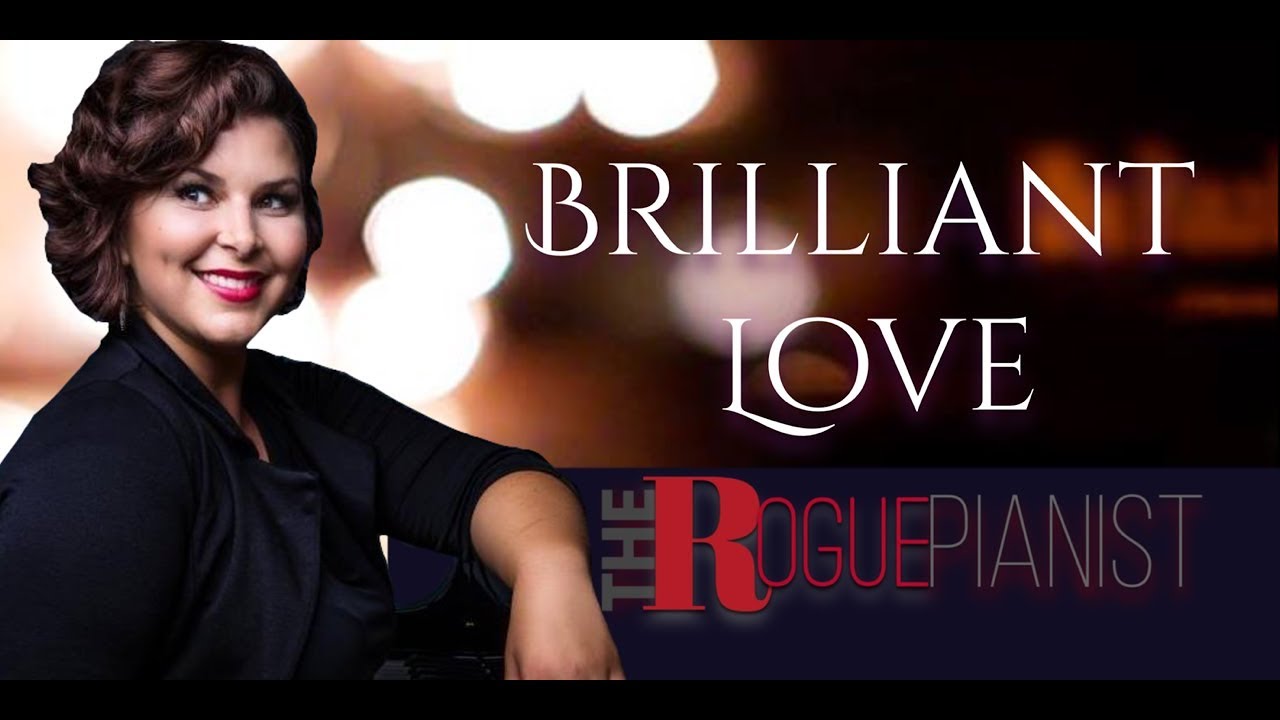 Brilliant Love ~ Original Piano Orchestral Piece by The Rogue Pianist (Kimberly StarKey)