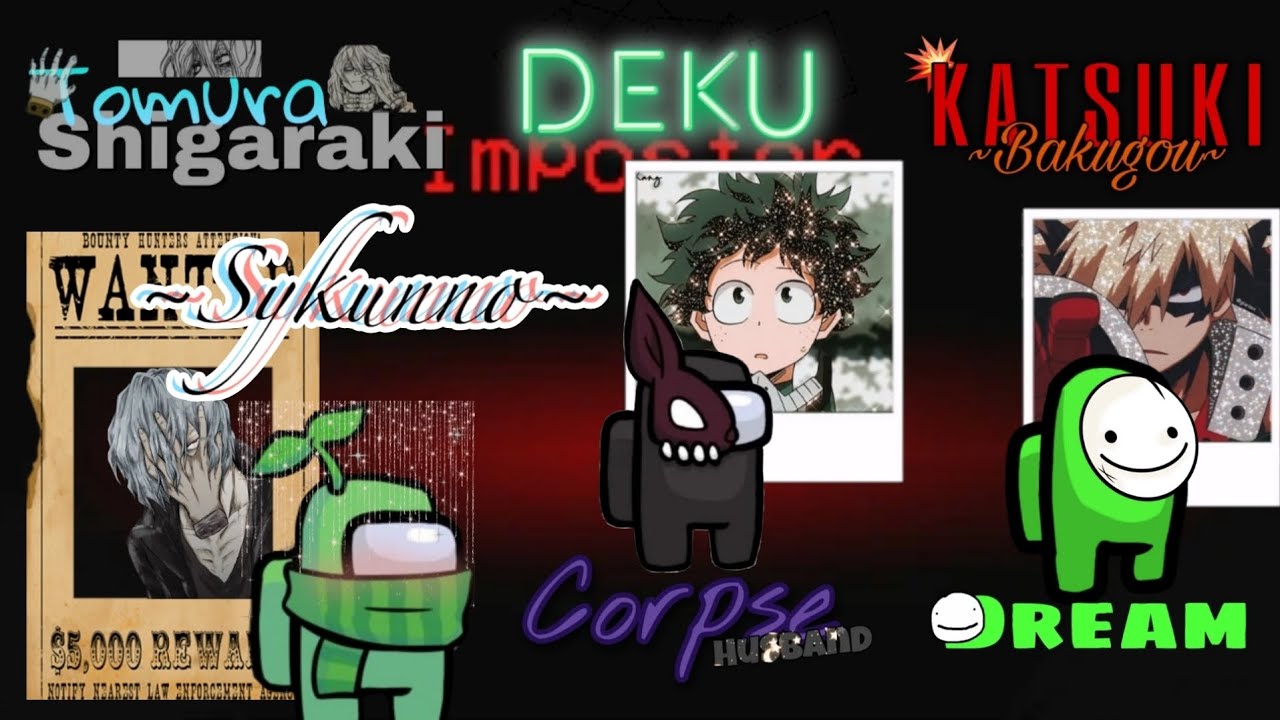Shigaraki as Sykunno, Bakugou as Dream, and Deku as Corpse (Among Us)