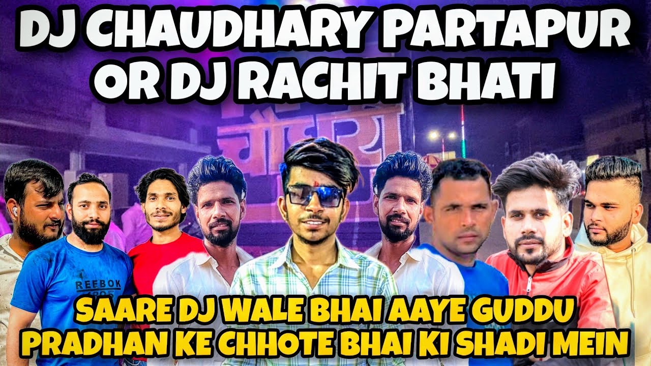 DJ CHAUDHARY PARTAPUR SHAHZAD ARUN BADSHAH SOHAIL SWAM AAYE GUDDU PRADHAN KE BHAI KI SHADI MEIN