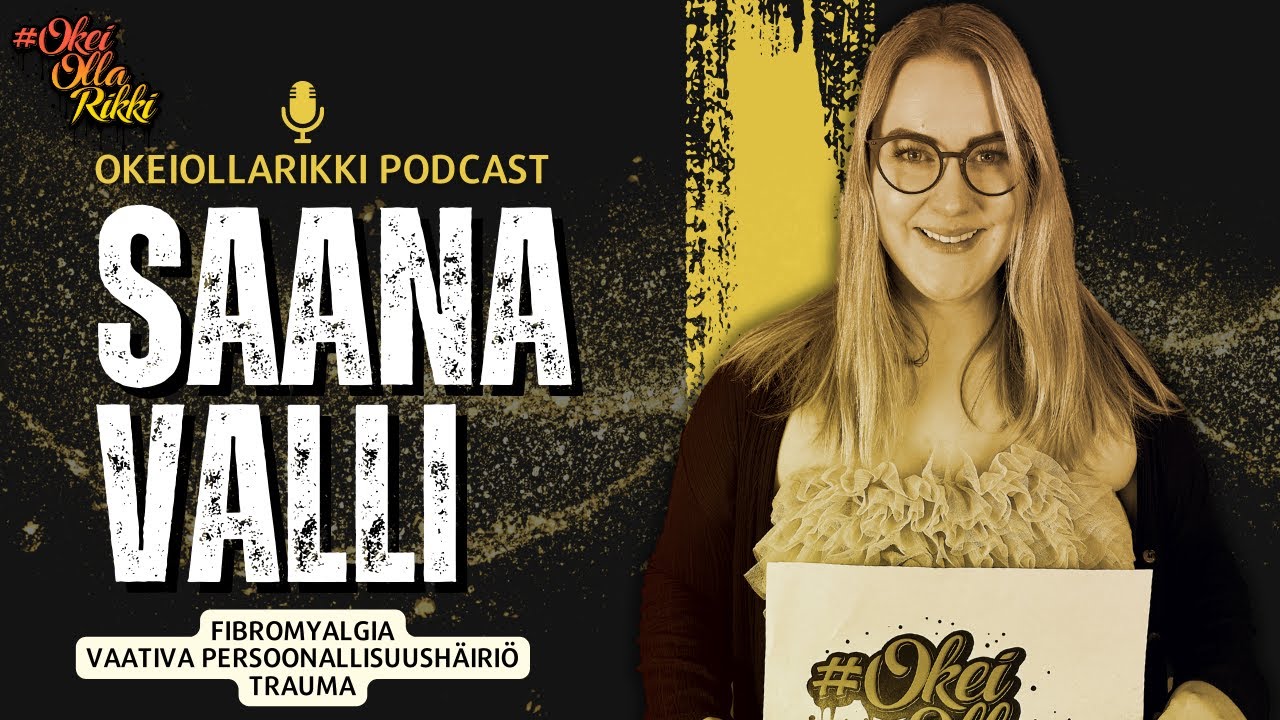 40. SAANA VALLI - Fibromyalgia, vaativa persoonallisuus, trauma - OkeiOllaRikki podcast