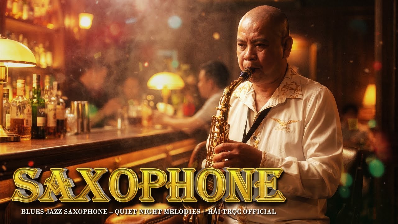 Saxophone Blues Jazz – Giai Điệu Đêm Yên Tĩnh | Hải Trọc Official