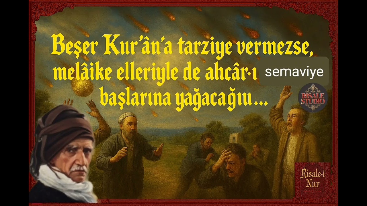 Beşer Kur'an'a tarziye vermezse,melaike elleriyle ahcar-ı semaviye başlarına yağacağı.| Risale-i Nur