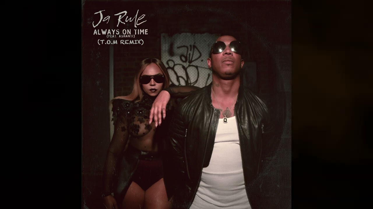 Ja Rule & Ashanti  - Always On Time (T.O.M Remix)