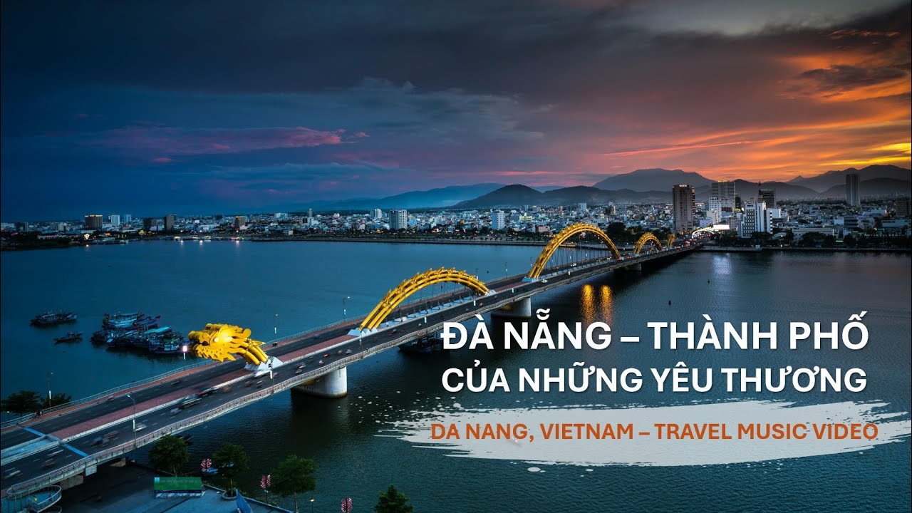 Đà Nẵng – Thành Phố Của Những Yêu Thương | Official Travel Music Video - Dang Nang - Vietnam | DrTom