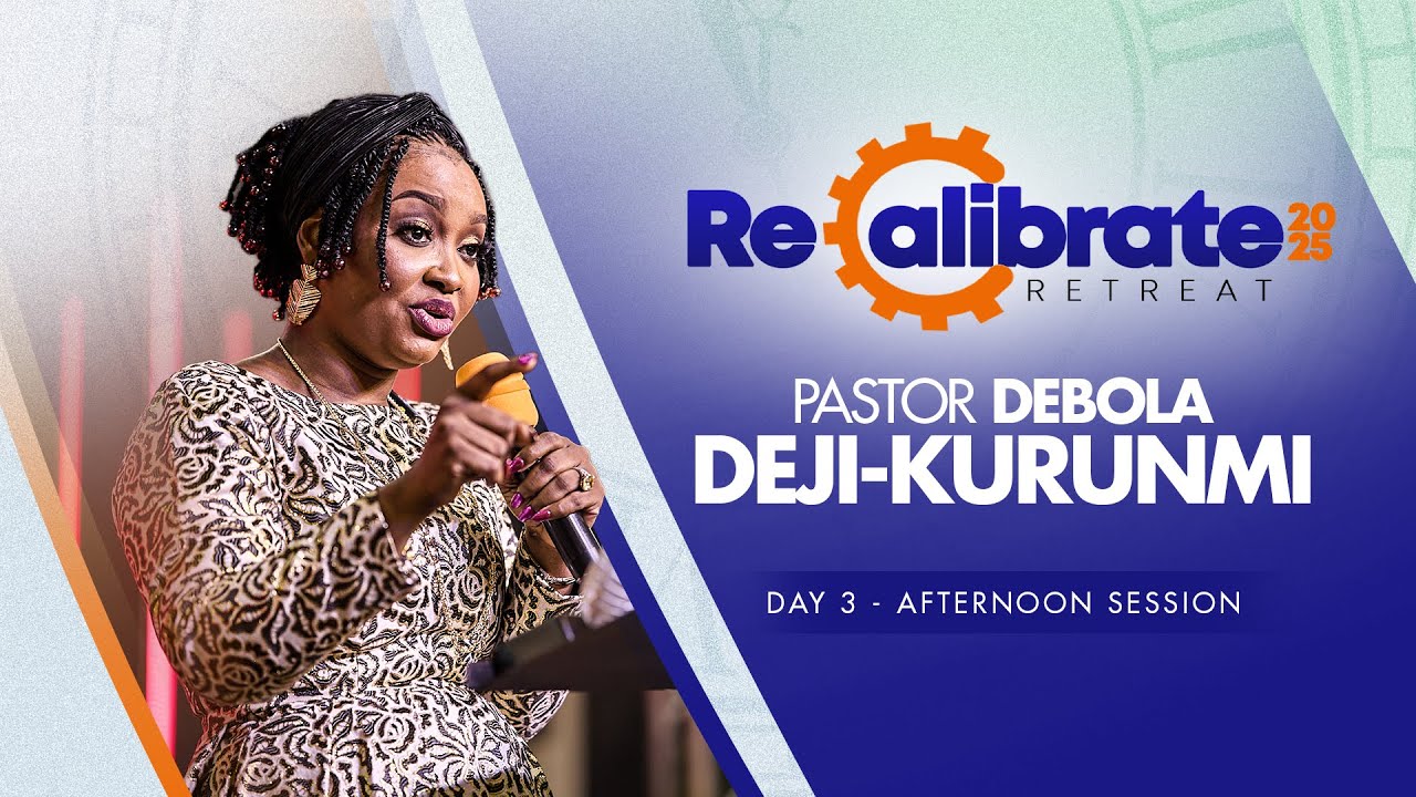 Recalibrate Retreat 2025 | Pastor Debola Deji-Kurunmi | Day 3 - Afternoon