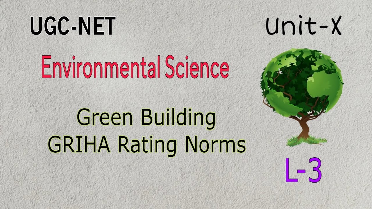 Green Building/ GRIHA Rating Norms /UGC # ENVIRONMENTAL SCIENCE