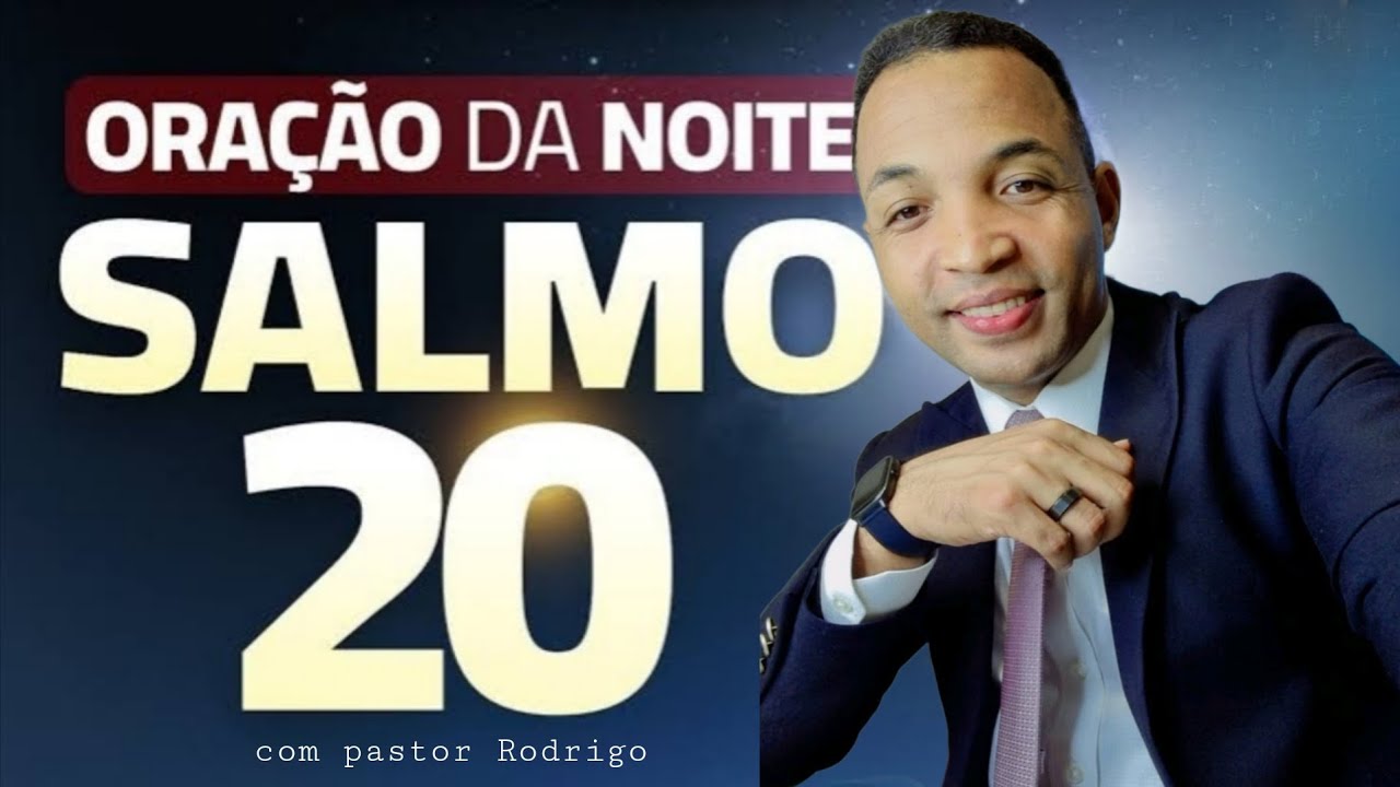 ORAÇÃO PODEROSA DA NOITE SALMO 20 PARA REMOVER TODA ANGÚSTIA 25 DE JANEIRO 