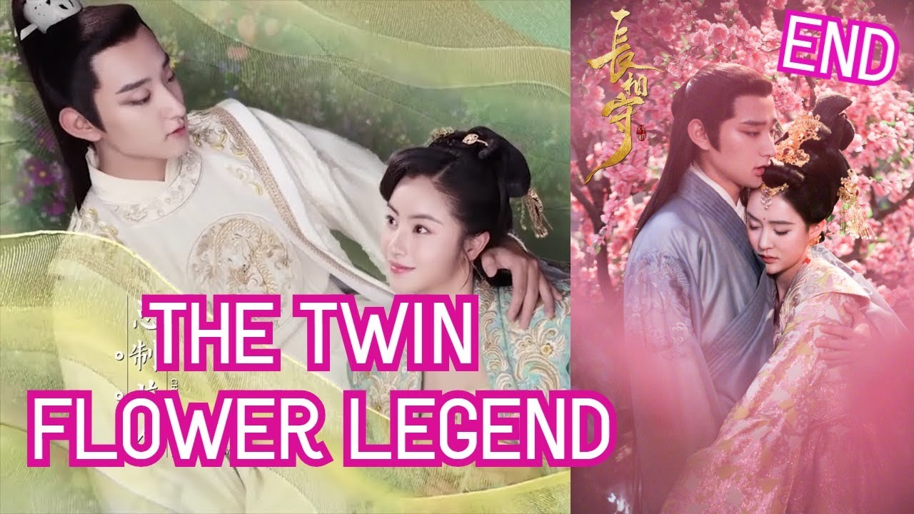 THE TWIN FLOWER LEGEND (END) - Mao Xiao Hui, Kai Xuan, Yu Xiao Tong