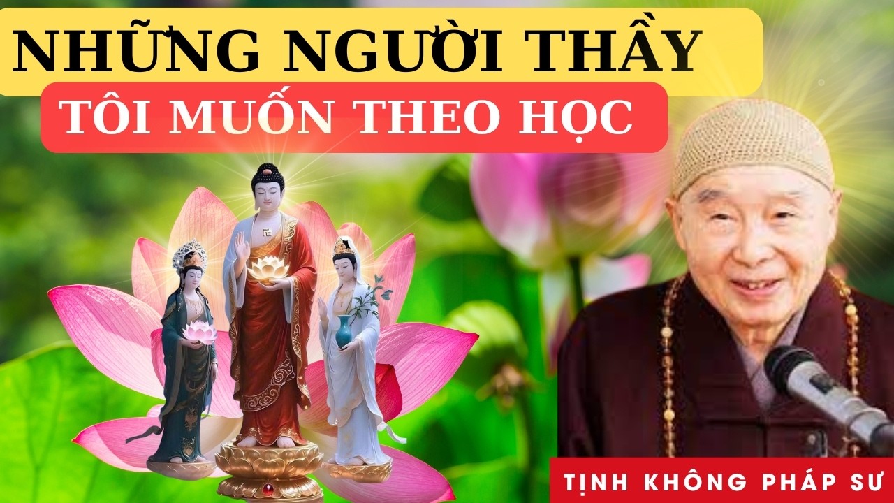 Những Người Thầy Mà Pháp Sư Tịnh Không Muốn Theo Học Là Ai