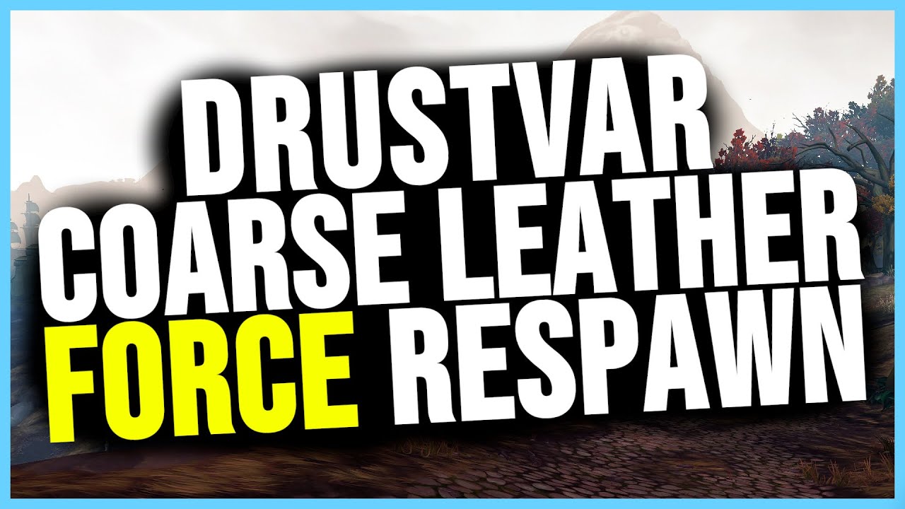 Drustvar - Force Respawn Coarse Leather Farm in Patch 8.3