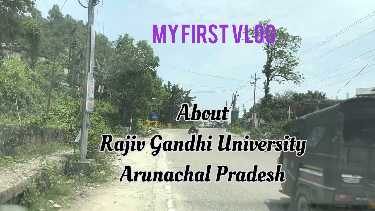 My First Vlog || About Rajiv Gandhi University || Arunachal Pradesh || India