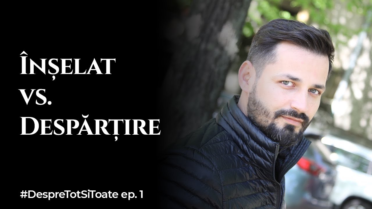 Înșelat vs. Despărțire (Greșeli fatale) -  Despre tot și toate ep. 1