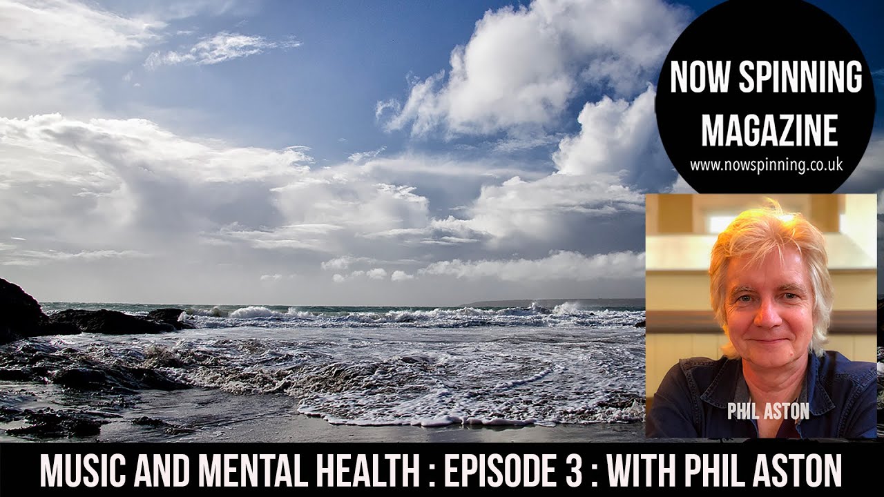 Music and Mental Health Episode 3 with Phil Aston