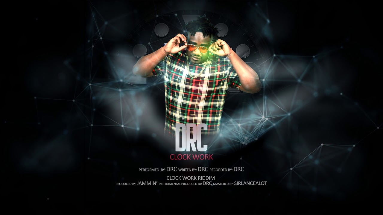 DRC - Clockwork | Clock Work Riddim [Dennery Segment]