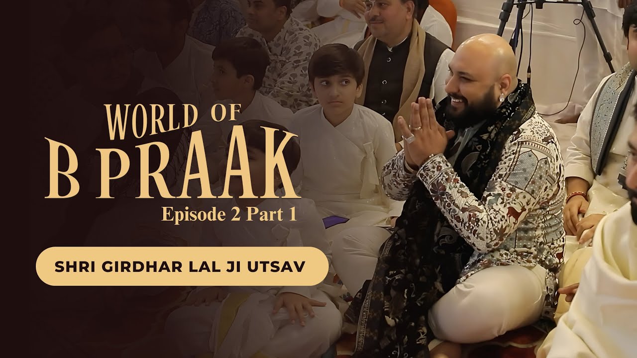 Shri Girdhar Lal Ji Utsav, Udaipur | World of B Praak | Episode 2 Part 1