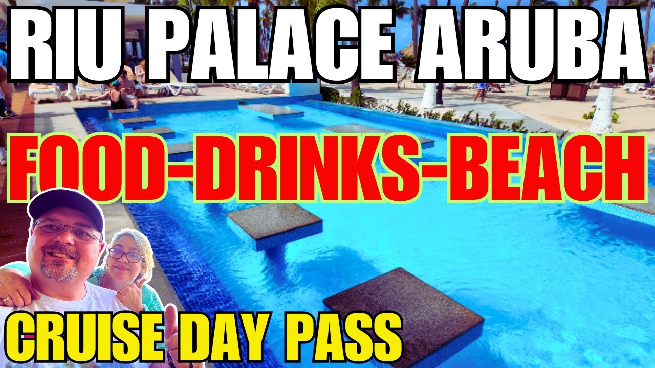 All Inclusive RIU Palace Aruba | Cruise Day Pass Review