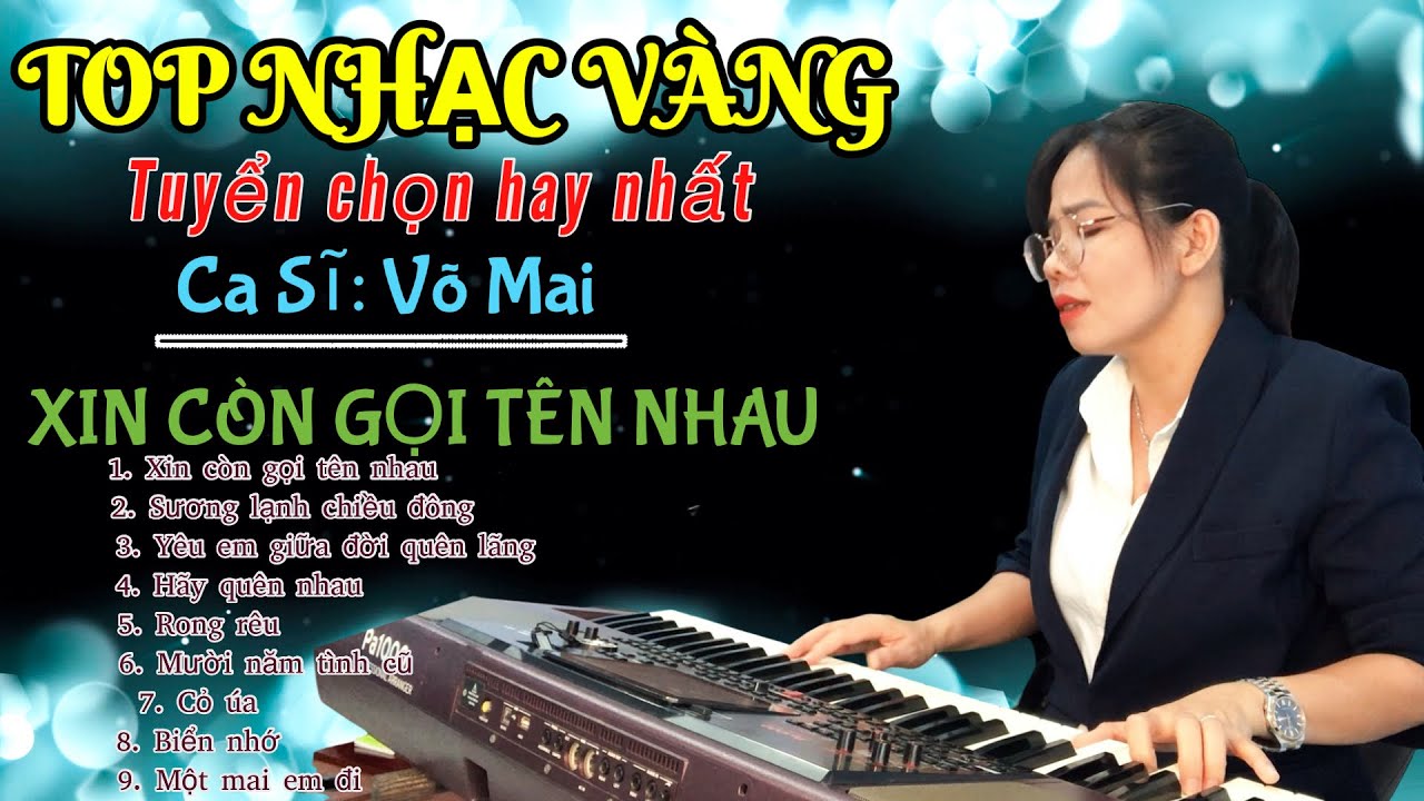 NHẠC XƯA CHỌN LỌC CỰC HAY✨GIỌNG CA ĐỘC LẠ VÕ MAI, Xin còn gọi tên nhau