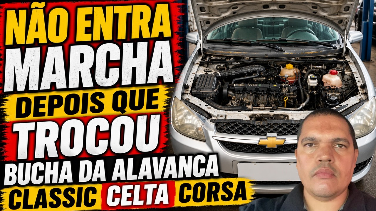 CLASSIC CELTA CORSA AGILE NÃO ENTRA 5ª QUINTA MARCHA DEPOIS QUE TROCOU BUCHA DA ALAVANCA DE MARCHA!