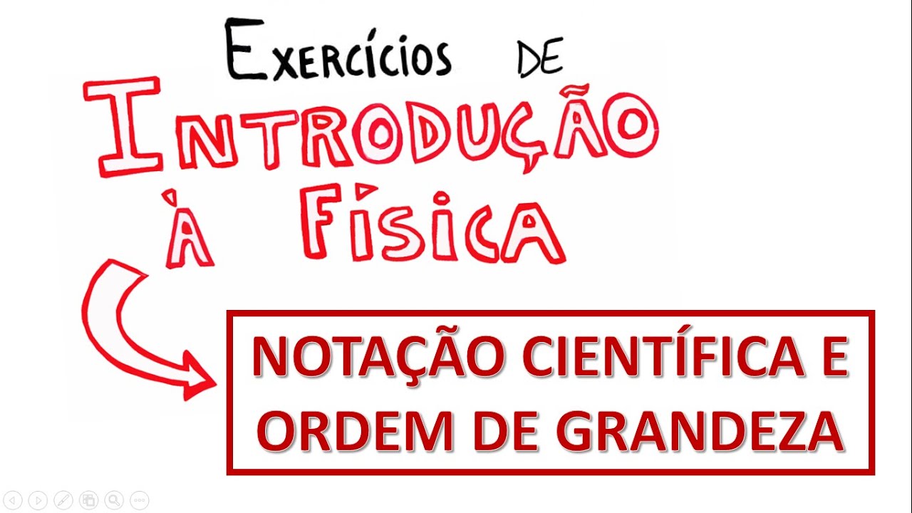 NOTAÇÃO CIENTÍFICA E ORDEM DE GRANDEZA - Exercícios resolvidos de INTRODUÇÃO À FÍSICA #3
