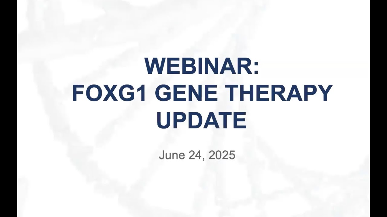 The FOXG1 Gene Therapy Update Webinar | June 24, 2025
