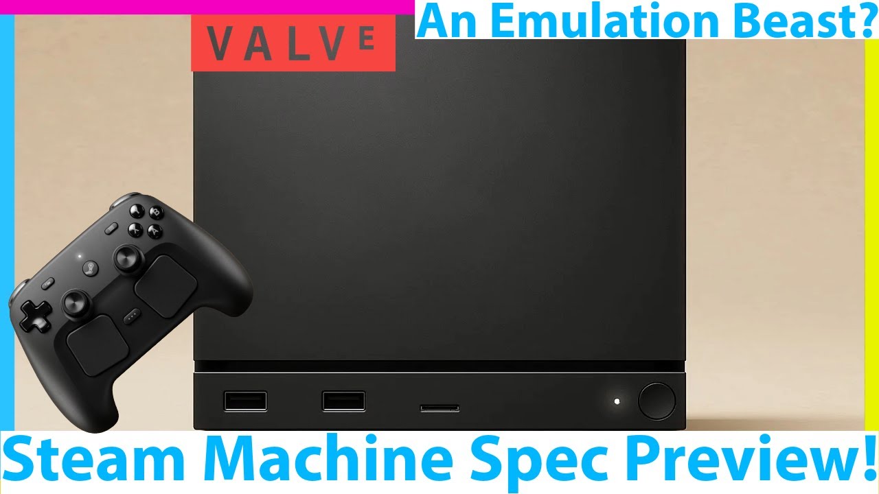 Steam Machine: A Budget Beast and Emulation Monster? Steam Machine Specs