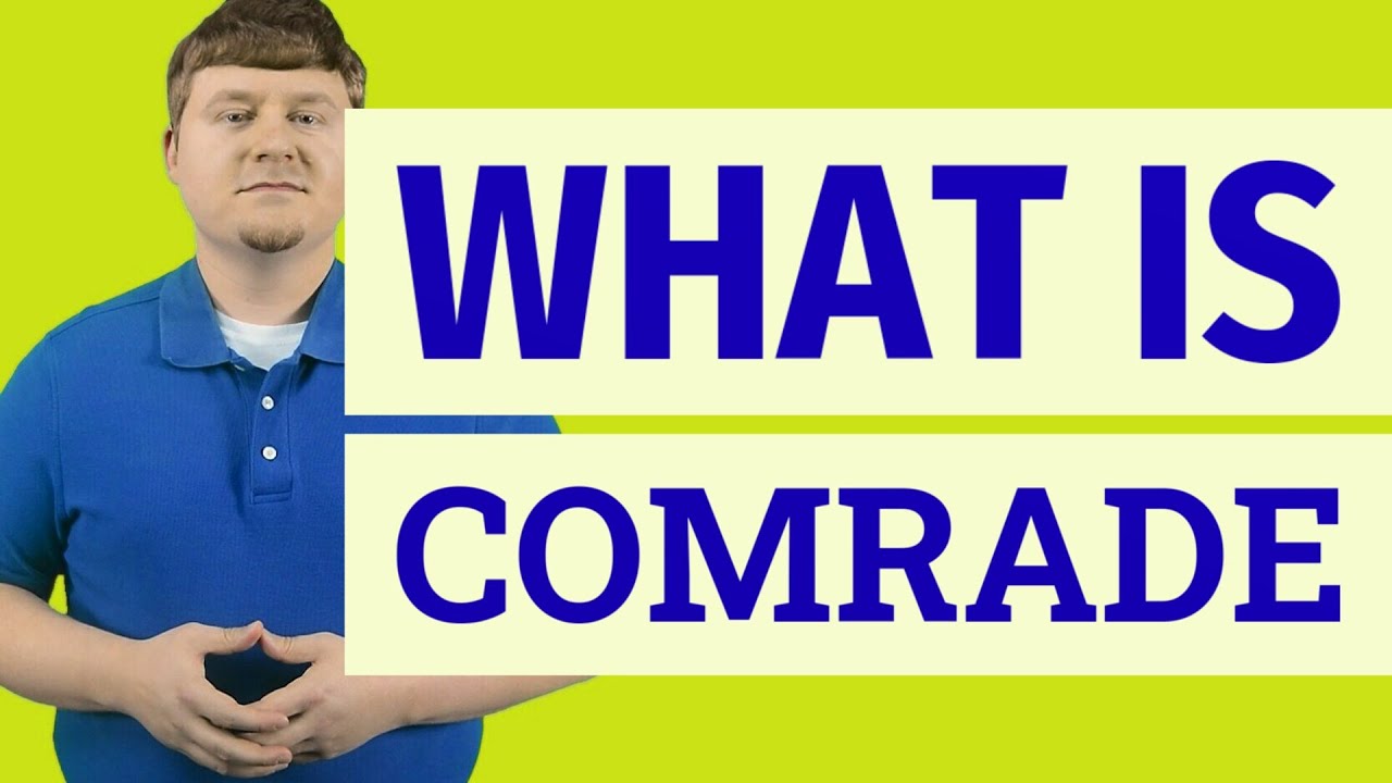 Comrade | Meaning of comrade