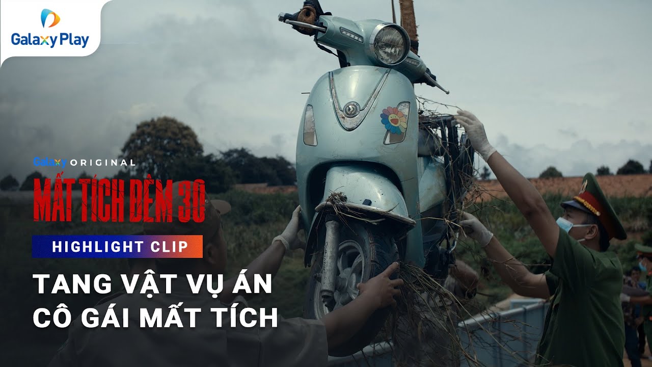 Tang vật vụ &aacute;n c&ocirc; g&aacute;i mất t&iacute;ch | Mất T&iacute;ch Đ&ecirc;m 30 | Galaxy Play