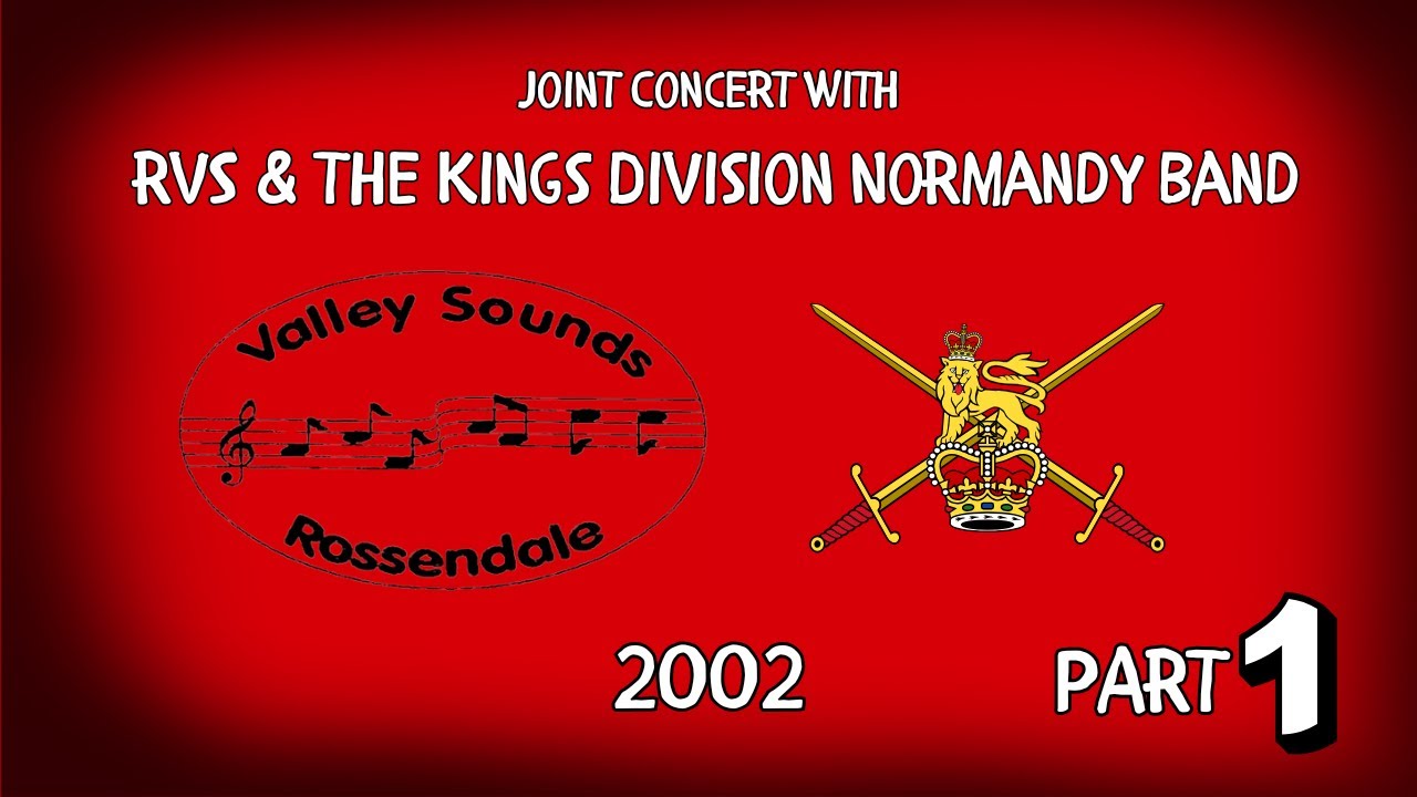 Rossendale Valley Sounds & The Kings Division Normandy Band 2002 part 1