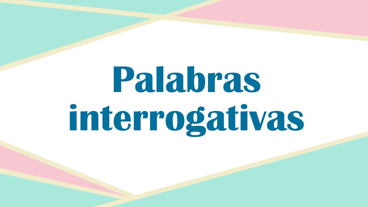 CLASE 13: Palabras interrogativas