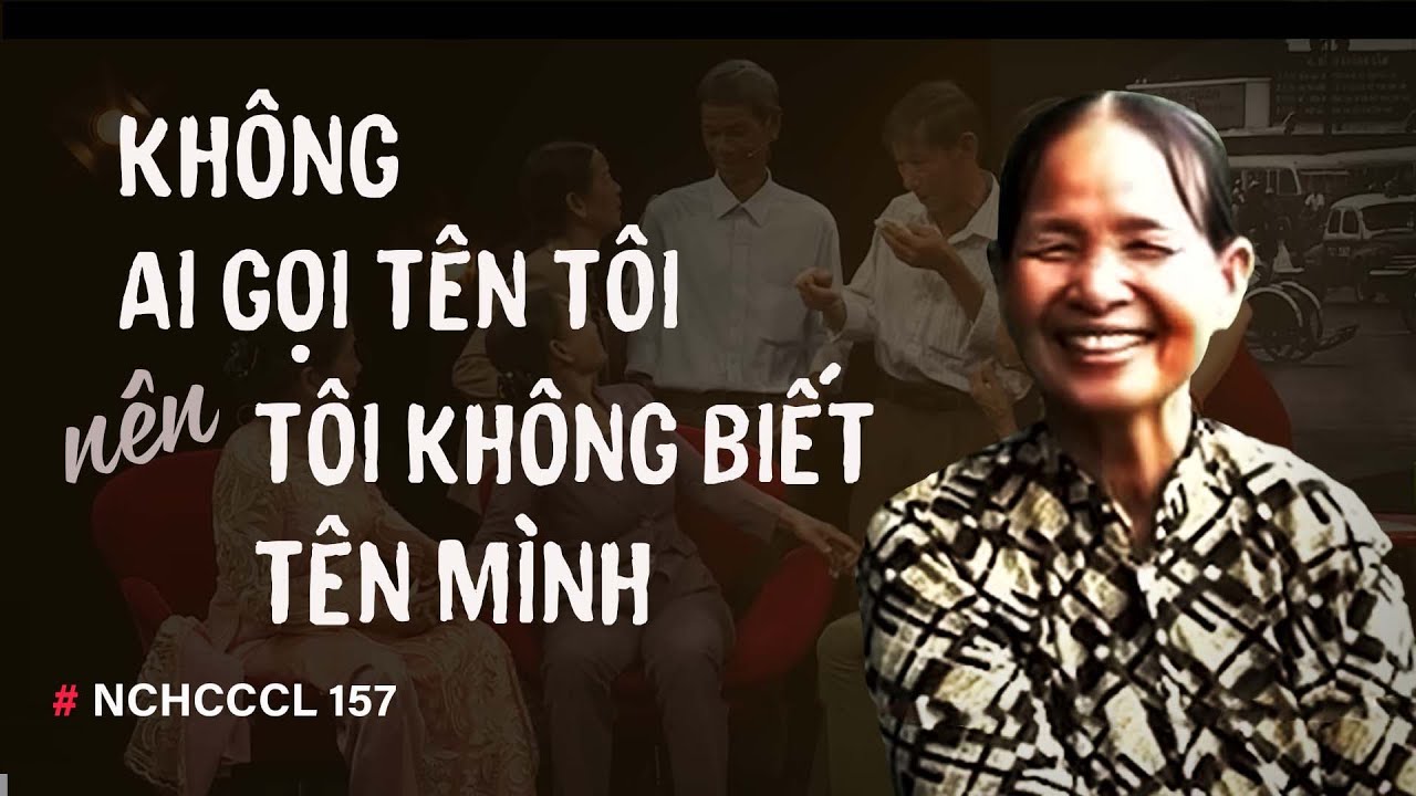 NCHCCCL 157: KHÔNG AI GỌI TÊN TÔI - NÊN TÔI KHÔNG BIẾT TÊN MÌNH