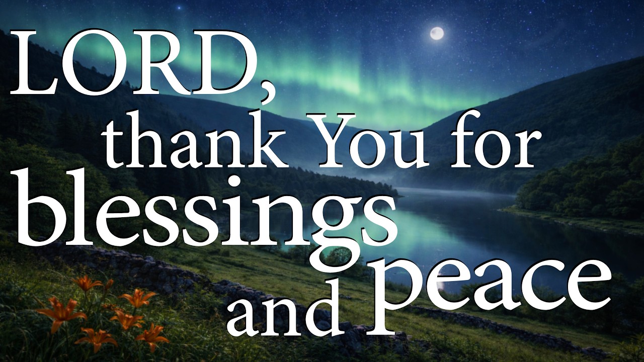 LORD, Thank You for Blessings and Peace  —  Christian Evening Prayer for Gratitude and Rest