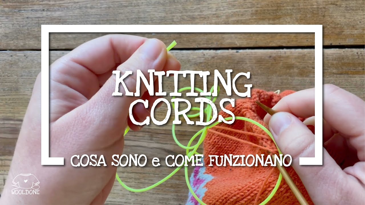 Lavoro a maglia: Knitting Cords, cosa sono e come funzionano
