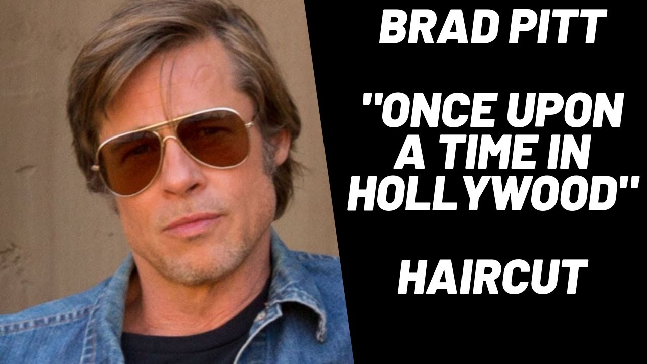 Brad Pitt Haircut - Once Upon a Time in Hollywood - TheSalonGuy